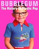 Bubblegum: The History of Plastic Pop