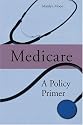 Medicare: A Policy Primer