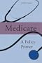 Medicare: A Policy Primer