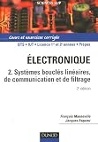 Electronique Tome 2 : Systèmes bouclés linéaires, de communication et de filtrage : Cours et exercices