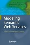 Modeling Semantic Web Services: The Web Service Modeling Language