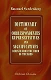 Dictionary of Correspondences, Representatives, and Significatives, Derived from the Word of the Lord