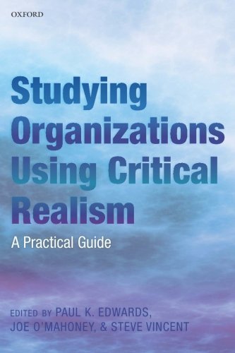 Studying Organizations Using Critical Realism: A Practical Guide by Paul K. Edwards (2014-05-13)