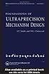 Foundations of Ultra-Precision Mechanism Design (Developments in Nanotechnology, Vol 2)