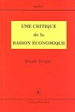 Une critique de la raison économique : Connaissance et épistémologie en économie