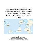 Review ICON Group International, Inc.  / The 2007-2012 World Outlook for Structured Pullman Suitcases of at Least 22 Inches and with Outer Surface of All Leather or Mostly Leather