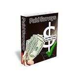 "How To Get Paid Taking Surveys- The Ultimate Guide To Making Money From Home Fast!"-Limited Edition