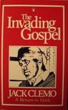 The invading Gospel : a return to faith