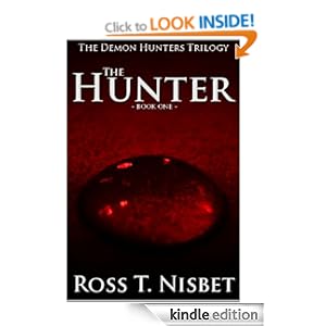 Book One - The Hunter (The Demon Hunters Trilogy) Ross T. Nisbet