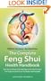 The Complete Feng Shui Health Handbook: How You Can Protect Yourself Against Harmful Energies and Create Positive Forces for Health and Prosperity (Shangri-La Series)