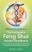 The Complete Feng Shui Health Handbook: How You Can Protect Yourself Against Harmful Energies and Create Positive Forces for Health and Prosperity (Shangri-La Series)