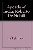 Apostle of India : the story of Roberto de Nobili