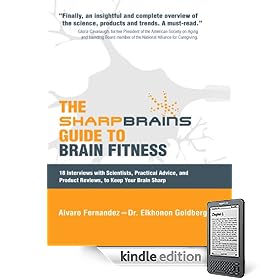 The SharpBrains Guide to Brain Fitness: 18 Interviews with Scientists, Practical Advice, and Product Reviews