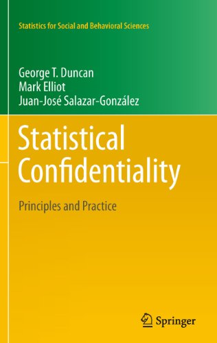 Statistical Confidentiality: Principles and Practice (Statistics for Social and Behavioral Sciences)