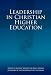 Leadership in Christian Higher Education