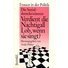 Verdient die Nachtigall Lob, wenn sie singt? Frauen in der Politik. Die Sozialdemokratinnen