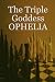The Triple Goddess OPHELIA by Ashly Graham