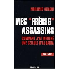 Mes fr�res assassins : Comment j'ai infiltr� une cellule d'Al-Qa�da