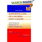 Click here to buy  Supportive Care of Children with Cancer: Current Therapy and Guidelines from the Children's Oncology Group (The Johns... by Gregory H. Reaman and Arnold J. Altman.