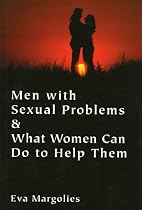 Men with Sexual Problems and What Women Can Do to Help Them