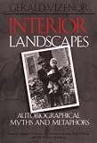 Interior Landscapes: Autobiographical Myths and Metaphors