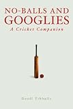 No Balls and Googlies: A Cricket Companion