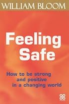 Feeling Safe: How to be Strong and Positive in a Changing World (A core energy management book)