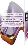 Sie irren, Einstein!: Newton, Einstein, Heisenberg und Feynman diskutieren die Quantenphysik - Harald Fritzsch