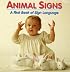 Animal Signs: A First Book of Sign Language (A first book of sign language)