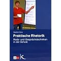 Praktische Rhetorik: Rede- und Gespr�chstechniken in der Schule