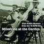 Milestone At The Garden: Irish Fiddle Masters From The 78 RPM Era