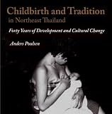 Childbirth and Tradition in Northeast Thailand: 40 Years of Development And Cultural Change