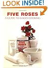 Five Roses: A Guide to Good Cooking (Classic Canadian Cookbook Series)