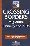 Crossing Borders: Migration, Ethnicity and AIDS (Social Aspects of AIDS)