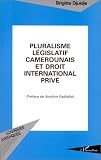 Revue L'Harmattan  / Pluralisme législatif camerounais et droit international privé