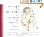 Witness to Genocide: The Children of Rwanda: Drawings by Child Survivors of the Rwandan Genocide of 1994