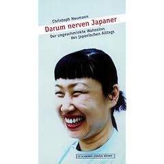 Darum nerven Japaner!: Der ungeschminkte Wahnsinn des japanischen Alltags