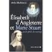 Elizabeth d'Angleterre et Marie Stuart : Ou les p�rils du mariage