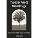 The Gentle Arts of Natural Magic: Magical Techniques to Help You Master the Crafts of the Wise