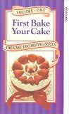 The Cake Decorating Series - Vol. 1 - First Bake Your Cake VHS