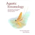 Aquatic Entomology: The Fishermen's Guide and Ecologists' Illustrated Guide to Insects and Their Relatives... by W. Patrick McCafferty