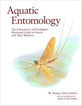 Aquatic Entomology: The Fisherman's and Ecologist's Illustrated Guide to Insects and Their Relatives