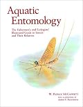 Aquatic Entomology: The Fishermen's Guide and Ecologists' Illustrated Guide to Insects and Their Relatives (Crosscurrents) (Crosscurrents)