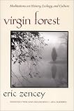 Virgin Forest: Meditations on History, Ecology, and Culture