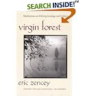 Click here to buy Virgin Forest: Meditations on History, Ecology, and Culture by  Eric Zencey.