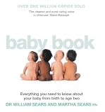 The Baby Book: Everything You Need to Know About Your Baby from Birth to Age Two (Revised and Updated Edition)