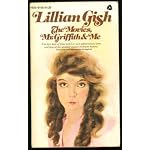 Lillian Gish: The Movies, Mr. Griffith and Me book cover