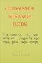 Judaism's Strange Gods