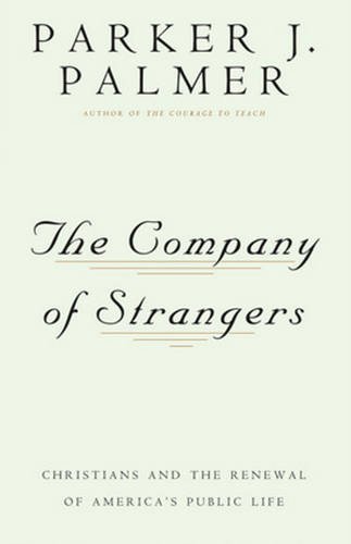 The Company of Strangers: Christians & the Renewal of America's Public Life