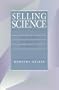Selling Science: How the Press Covers Science and Technology (Revised)